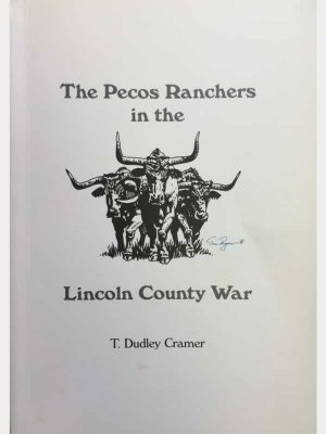 The Pecos Ranchers in the Lincoln County War T. Dudley Cramer