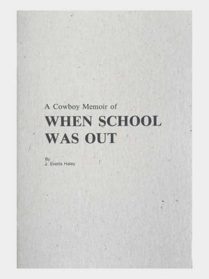 A cowboy's memoir When School Was Out